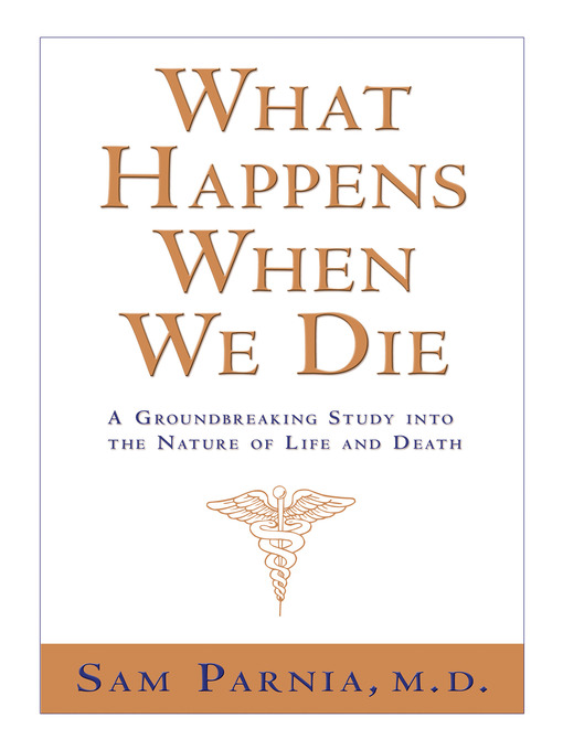Title details for What Happens When We Die? by Sam Parnia, M.D. - Available